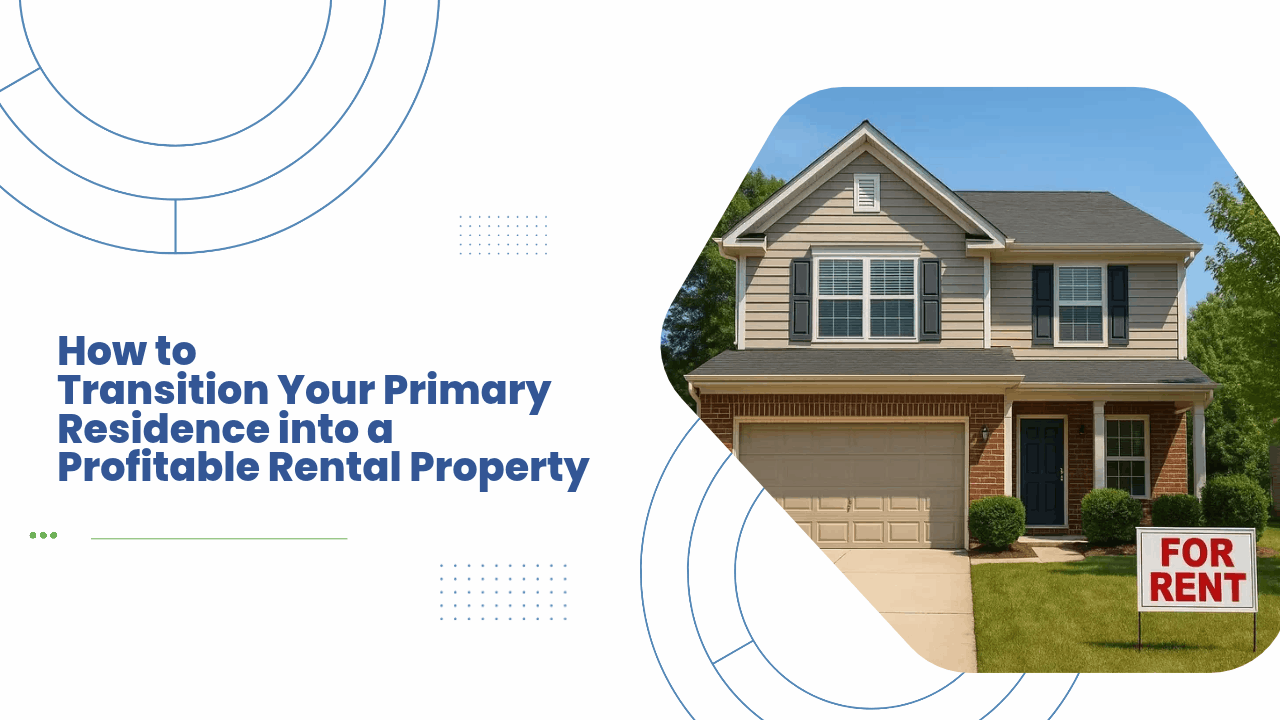 How to Transition Your Primary Residence into a Profitable Rental Property in the Fox Valley